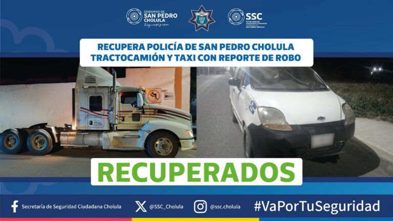 Recupera policía de San Pedro Cholula tracto camión y taxi con reporte de robo