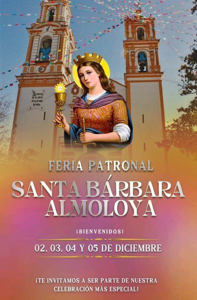 Invitan a la feria patronal de Santa Bárbara Almoloya del 2 al 5 de Diciembre