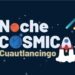 Cuautlancingo anuncia «Noche Cósmica» este 7 de diciembre