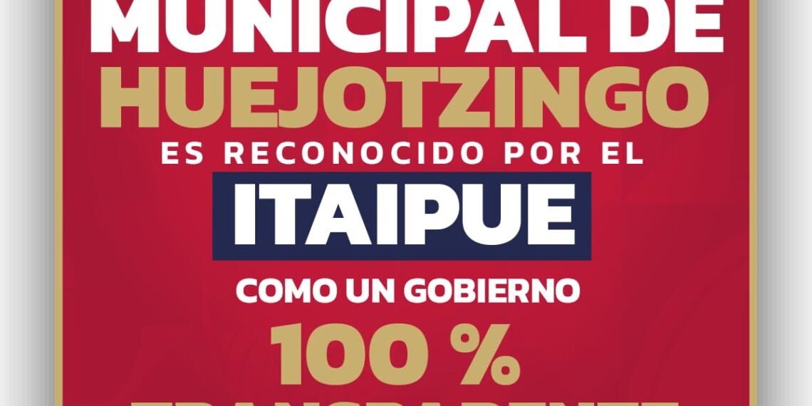 Huejotzingo es reconocido como Gobierno 100 % Transparente por el ITAIPUE