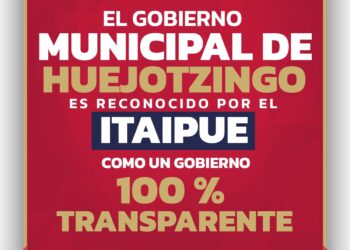 Huejotzingo es reconocido como Gobierno 100 % Transparente por el ITAIPUE