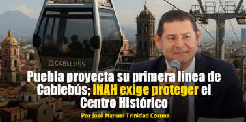 Puebla proyecta su primera línea de Cablebús; INAH exige proteger el Centro Histórico
